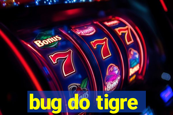 bug do tigre